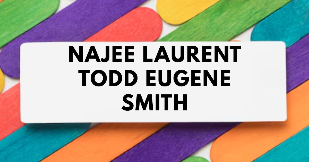 Najee laurent Todd Eugene Smith