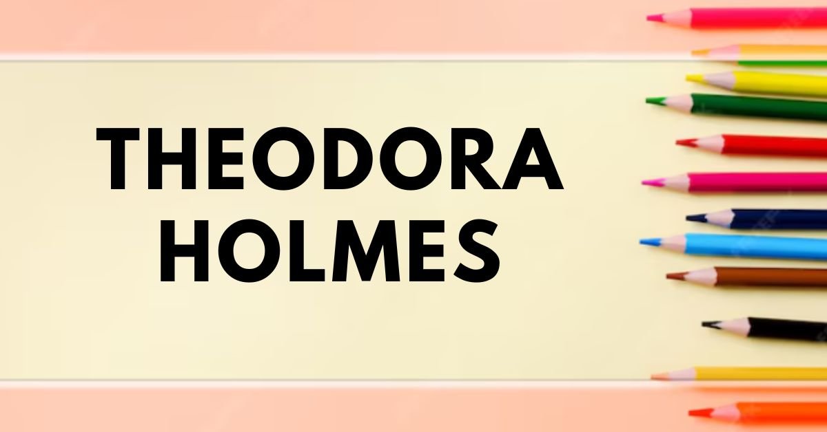 Theodora Holmes