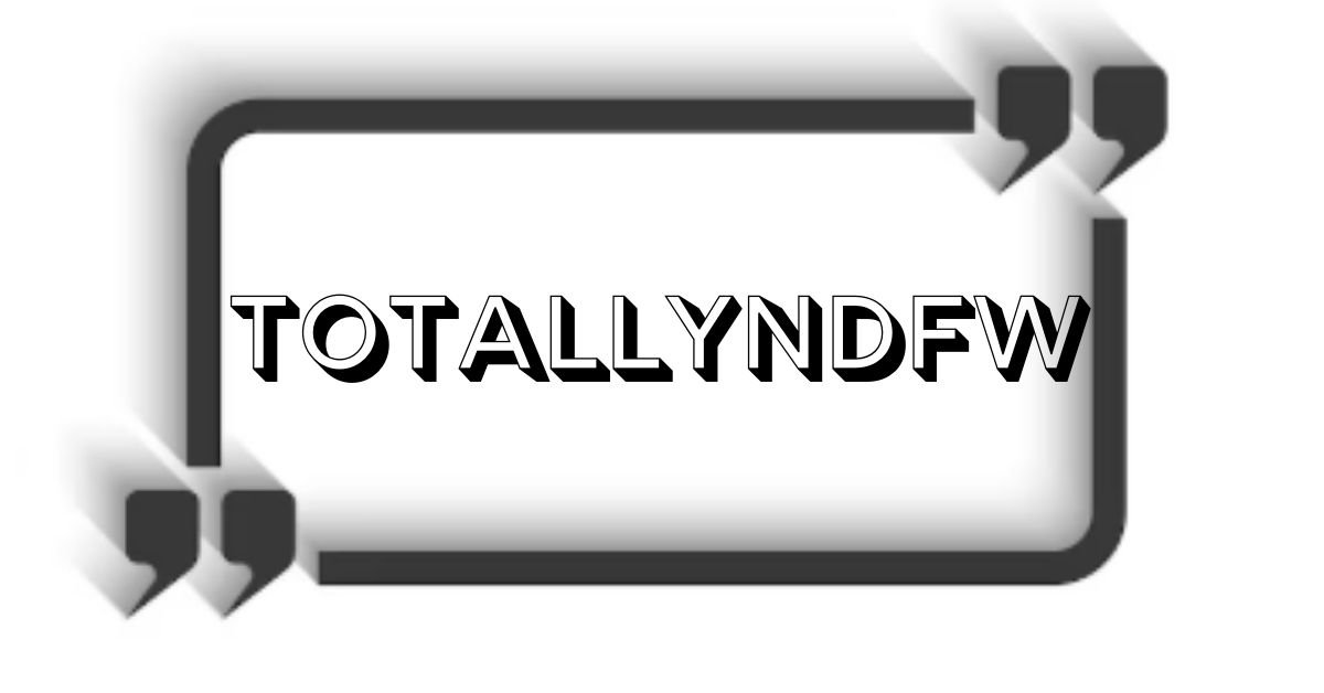 Totallyndfw