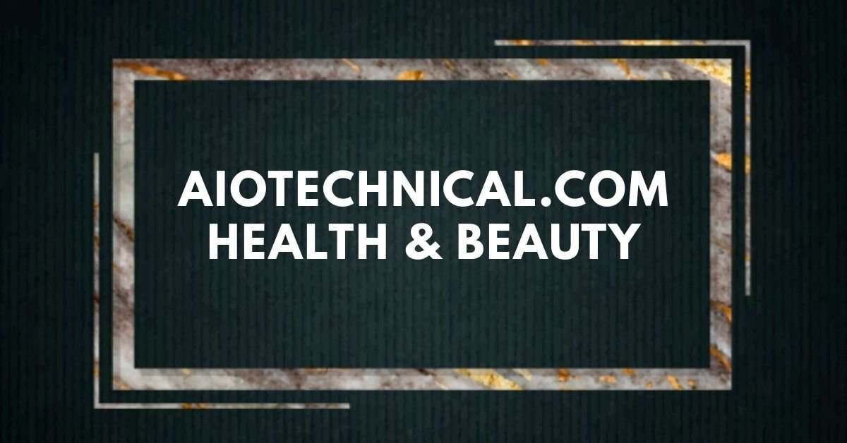 Aiotechnical.com health & beauty