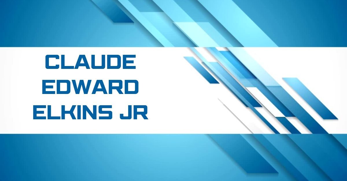 Claude edward elkins jr