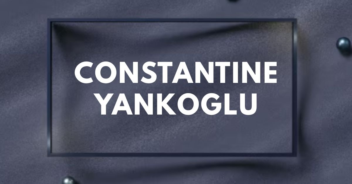 Constantine yankoglu