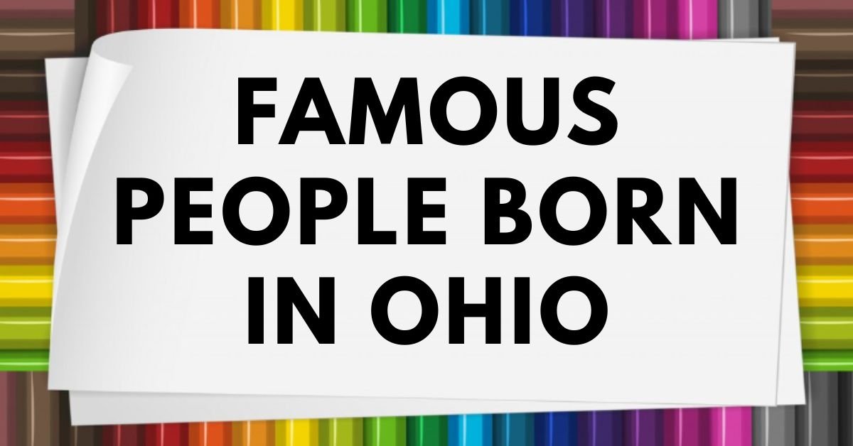 Famous people born in ohio