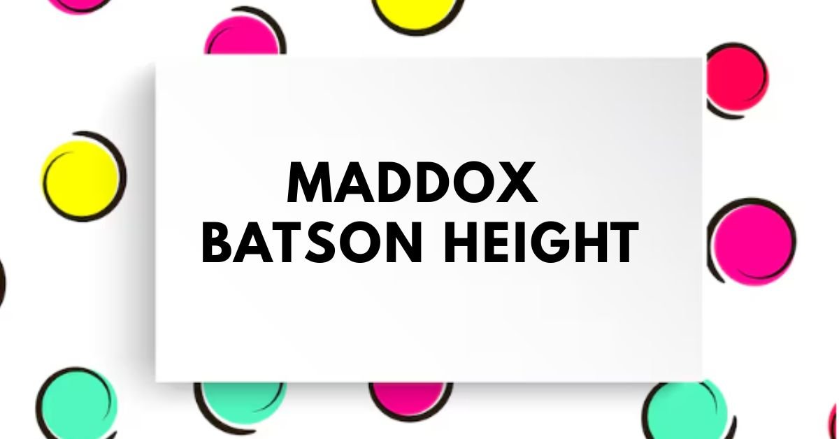 Maddox Batson height