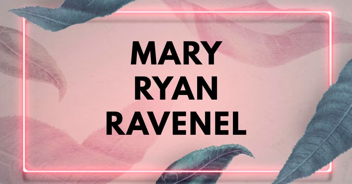 Mary ryan ravenel
