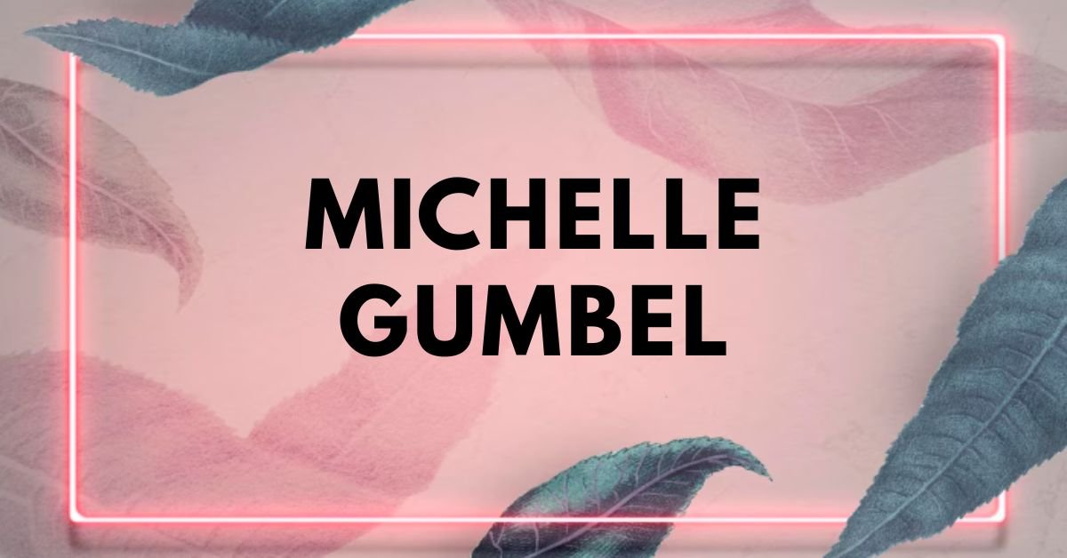 Michelle gumbel