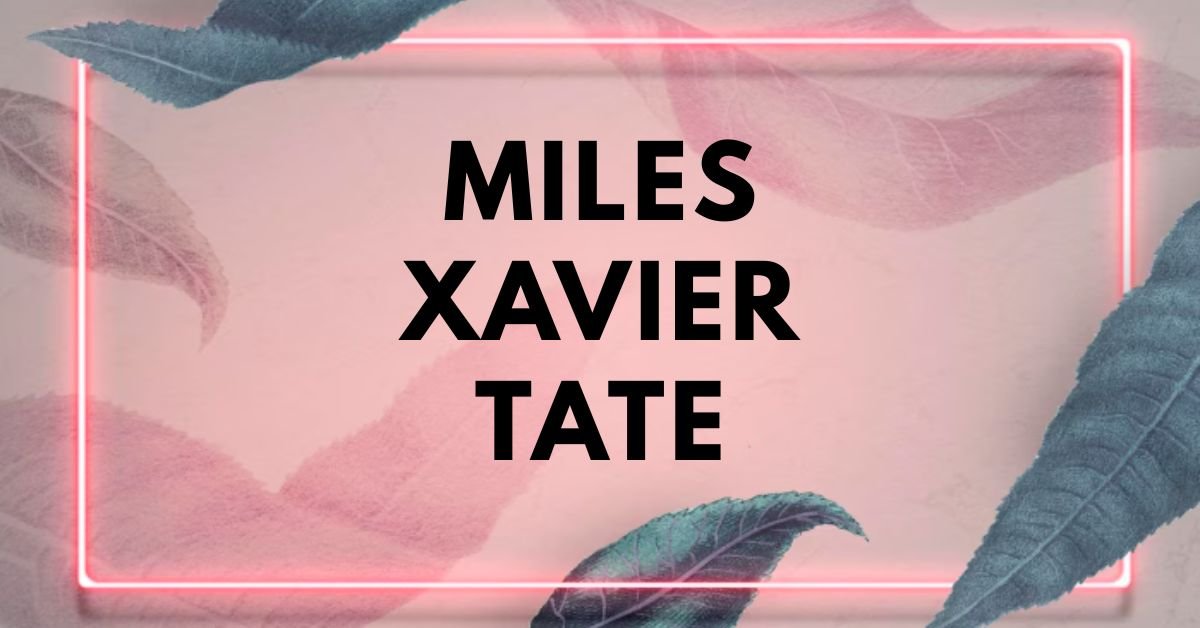 Miles xavier tate