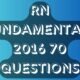 RN fundamentals 2016 70 questions