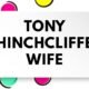 Tony Hinchcliffe wife