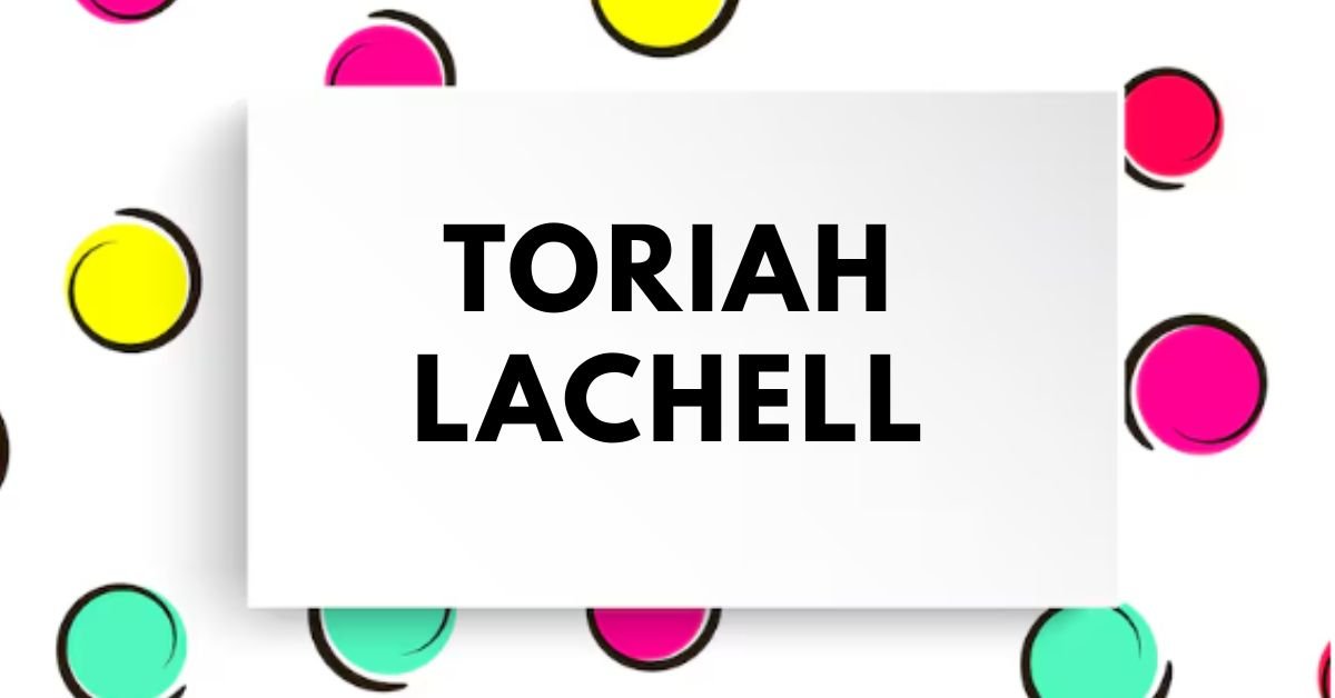 Toriah Lachell