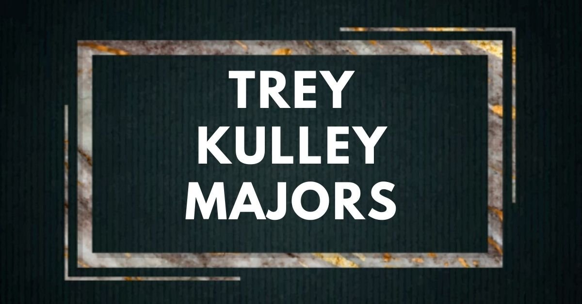 Trey kulley majors