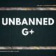 Unbanned g+
