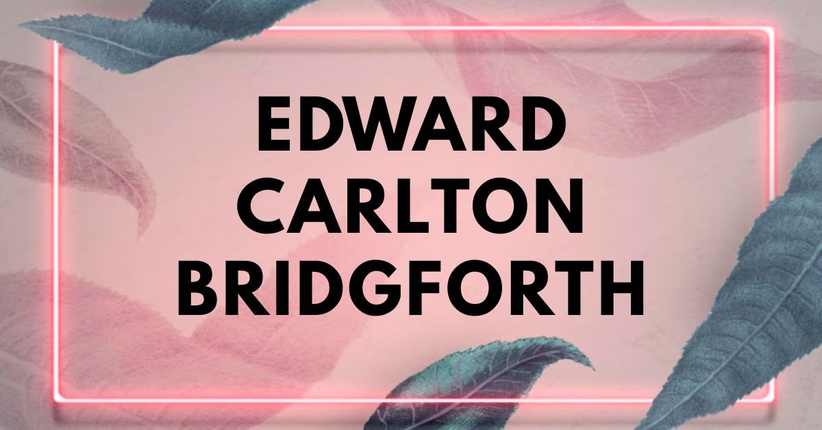 edward carlton bridgforth