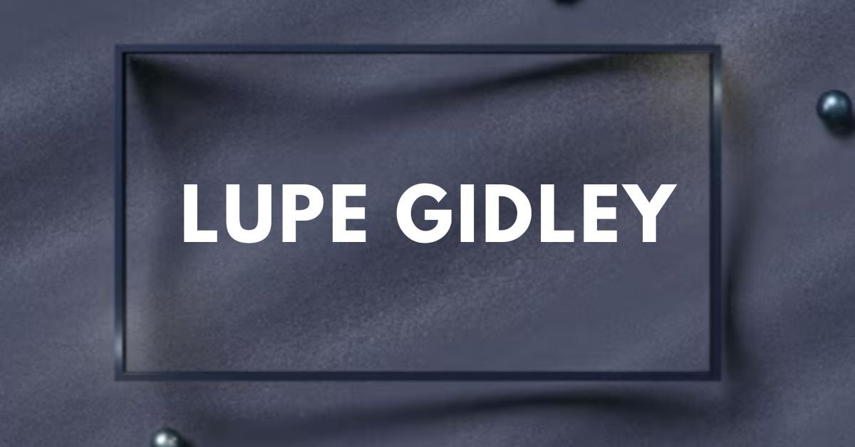 lupe Gidley